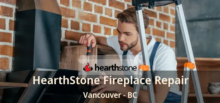 HearthStone Fireplace Repair Vancouver - BC HearthStone Fireplace Repair Vancouver - BC